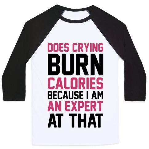 Virgin Teez  Baseball Tee Unisex Classic Baseball Tee / x-small / White/Black DOES CRYING BURN CALORIES BECAUSE I AM AN EXPERT AT THAT UNISEX CLASSIC BASEBALL TEE
