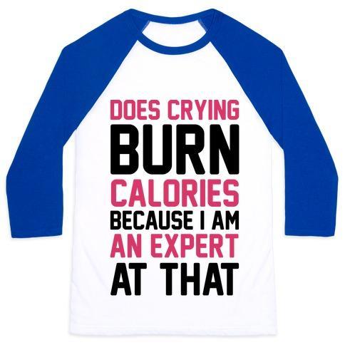 Virgin Teez  Baseball Tee Unisex Classic Baseball Tee / x-small / White/Blue DOES CRYING BURN CALORIES BECAUSE I AM AN EXPERT AT THAT UNISEX CLASSIC BASEBALL TEE