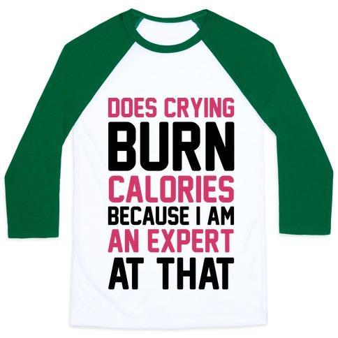 Virgin Teez  Baseball Tee Unisex Classic Baseball Tee / x-small / White/Dark Green DOES CRYING BURN CALORIES BECAUSE I AM AN EXPERT AT THAT UNISEX CLASSIC BASEBALL TEE