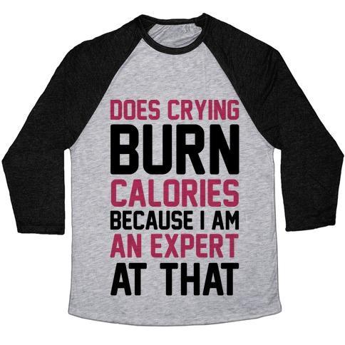 Virgin Teez  Baseball Tee Unisex Tri-Blend Baseball Tee / small / Athletic Gray / Black DOES CRYING BURN CALORIES BECAUSE I AM AN EXPERT AT THAT UNISEX TRI-BLEND BASEBALL TEE