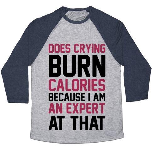 Virgin Teez  Baseball Tee Unisex Tri-Blend Baseball Tee / small / Athletic Gray / Navy DOES CRYING BURN CALORIES BECAUSE I AM AN EXPERT AT THAT UNISEX TRI-BLEND BASEBALL TEE