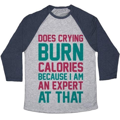 Virgin Teez  Baseball Tee Unisex Tri-Blend Baseball Tee / small / Athletic Gray / Navy DOES CRYING BURN CALORIES BECAUSE I AM AN EXPERT AT THAT UNISEX TRI-BLEND BASEBALL TEE
