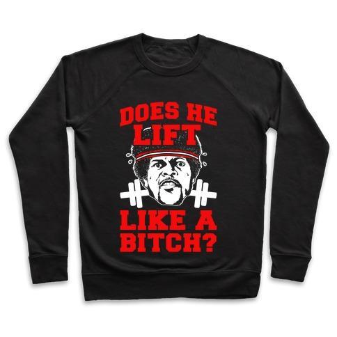 Virgin Teez  Pullover Crewneck Sweatshirt / x-small / Black DOES HE LIFT LIKE A BITCH? CREWNECK SWEATSHIRT