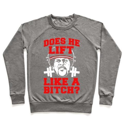 Virgin Teez  Pullover Crewneck Sweatshirt / x-small / Heathered Gray DOES HE LIFT LIKE A BITCH? CREWNECK SWEATSHIRT