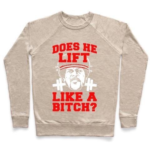 Virgin Teez  Pullover Crewneck Sweatshirt / x-small / Heathered Oatmeal DOES HE LIFT LIKE A BITCH? CREWNECK SWEATSHIRT