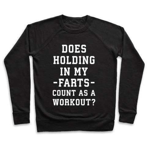 Virgin Teez  Pullover Crewneck Sweatshirt / x-small / Black DOES HOLDING IN MY FARTS COUNT AS A WORKOUT CREWNECK SWEATSHIRT