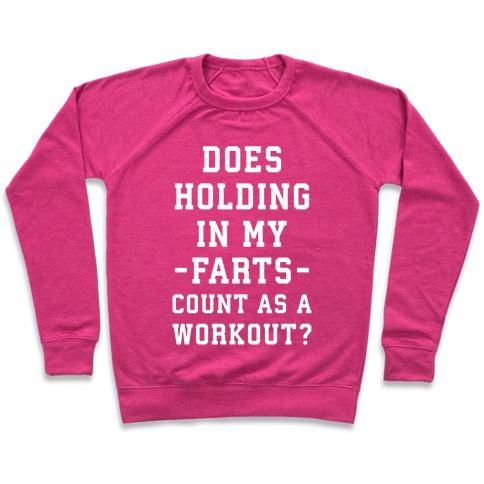 Virgin Teez  Pullover Crewneck Sweatshirt / x-small / Deep Pink DOES HOLDING IN MY FARTS COUNT AS A WORKOUT CREWNECK SWEATSHIRT