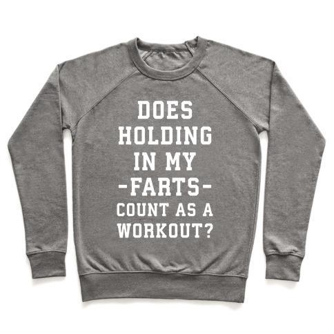 Virgin Teez  Pullover Crewneck Sweatshirt / x-small / Heathered Gray DOES HOLDING IN MY FARTS COUNT AS A WORKOUT CREWNECK SWEATSHIRT