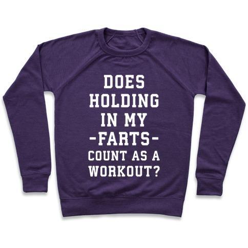 Virgin Teez  Pullover Crewneck Sweatshirt / x-small / Purple DOES HOLDING IN MY FARTS COUNT AS A WORKOUT CREWNECK SWEATSHIRT