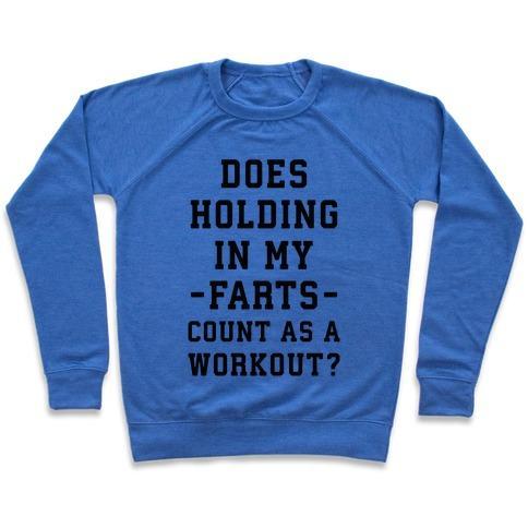 Virgin Teez  Pullover Crewneck Sweatshirt / x-small / Heathered Blue DOES HOLDING IN MY FARTS COUNT AS A WORKOUT CREWNECK SWEATSHIRT