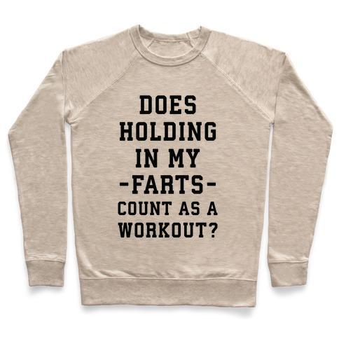 Virgin Teez  Pullover Crewneck Sweatshirt / x-small / Heathered Oatmeal DOES HOLDING IN MY FARTS COUNT AS A WORKOUT CREWNECK SWEATSHIRT