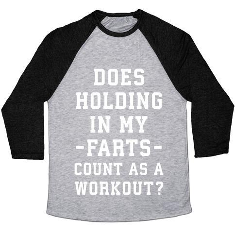 Virgin Teez  Baseball Tee Unisex Tri-Blend Baseball Tee / small / Athletic Gray / Black DOES HOLDING IN MY FARTS COUNT AS A WORKOUT UNISEX TRI-BLEND BASEBALL TEE