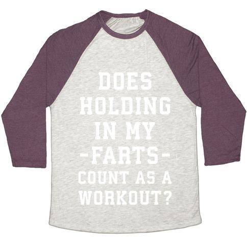 Virgin Teez  Baseball Tee Unisex Tri-Blend Baseball Tee / small / Oatmeal / Maroon DOES HOLDING IN MY FARTS COUNT AS A WORKOUT UNISEX TRI-BLEND BASEBALL TEE