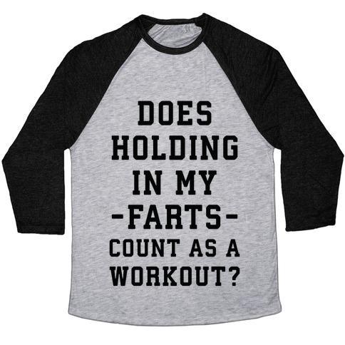 Virgin Teez  Baseball Tee Unisex Tri-Blend Baseball Tee / small / Athletic Gray / Black DOES HOLDING IN MY FARTS COUNT AS A WORKOUT UNISEX TRI-BLEND BASEBALL TEE