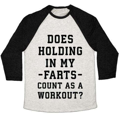 Virgin Teez  Baseball Tee Unisex Tri-Blend Baseball Tee / small / Oatmeal / Black DOES HOLDING IN MY FARTS COUNT AS A WORKOUT UNISEX TRI-BLEND BASEBALL TEE