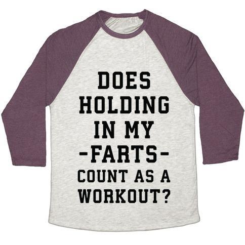 Virgin Teez  Baseball Tee Unisex Tri-Blend Baseball Tee / small / Oatmeal / Maroon DOES HOLDING IN MY FARTS COUNT AS A WORKOUT UNISEX TRI-BLEND BASEBALL TEE