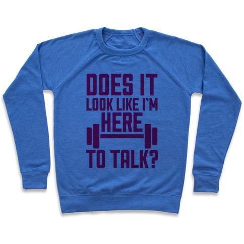 Virgin Teez  Pullover Crewneck Sweatshirt / x-small / Heathered Blue DOES IT LOOK LIKE I WANT TO TALK? CREWNECK SWEATSHIRT