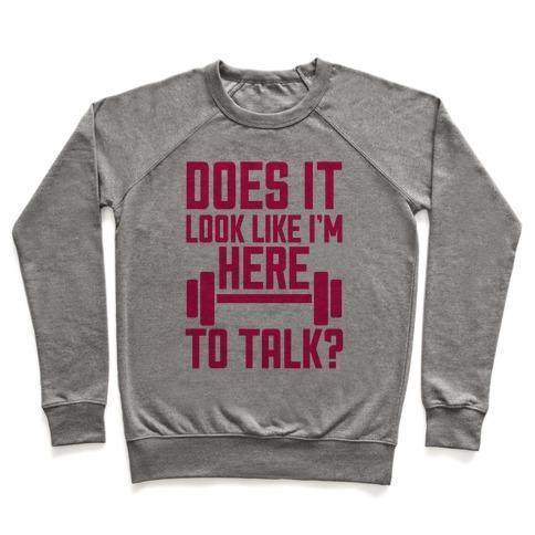 Virgin Teez  Pullover Crewneck Sweatshirt / x-small / Heathered Gray DOES IT LOOK LIKE I WANT TO TALK? CREWNECK SWEATSHIRT