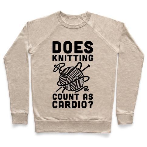 Virgin Teez  Pullover Crewneck Sweatshirt / x-small / Heathered Oatmeal DOES KNITTING COUNT AS CARDIO? CREWNECK SWEATSHIRT