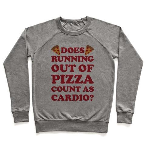 Virgin Teez  Pullover Crewneck Sweatshirt / x-small / Heathered Gray DOES RUNNING OUT OF PIZZA COUNT AS CARDIO CREWNECK SWEATSHIRT