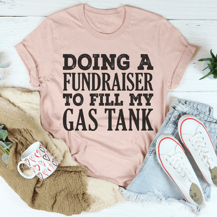 Doing A Fundraiser To Fill My Tank Tee