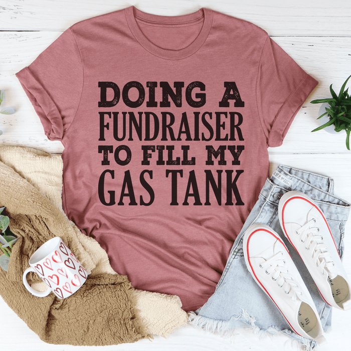 Doing A Fundraiser To Fill My Tank Tee