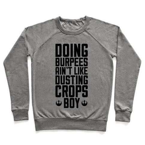 Virgin Teez  Pullover Crewneck Sweatshirt / x-small / Heathered Gray DOING BURPEES AIN'T LIKE DUSTING CROPS, BOY CREWNECK SWEATSHIRT