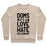 Virgin Teez  Pullover Crewneck Sweatshirt / x-small / Heathered Oatmeal DOMS. IT'S A LOVE HATE RELATIONSHIP CREWNECK SWEATSHIRT