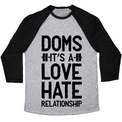 Virgin Teez  Baseball Tee Unisex Tri-Blend Baseball Tee / small / Athletic Gray / Black DOMS. IT'S A LOVE HATE RELATIONSHIP UNISEX TRI-BLEND BASEBALL TEE