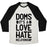 Virgin Teez  Baseball Tee Unisex Tri-Blend Baseball Tee / small / Oatmeal / Black DOMS. IT'S A LOVE HATE RELATIONSHIP UNISEX TRI-BLEND BASEBALL TEE