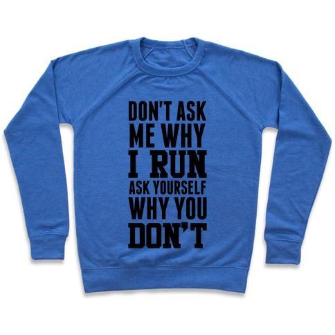 Virgin Teez  Pullover Crewneck Sweatshirt / x-small / Heathered Blue DON'T ASK ME WHY I RUN CREWNECK SWEATSHIRT