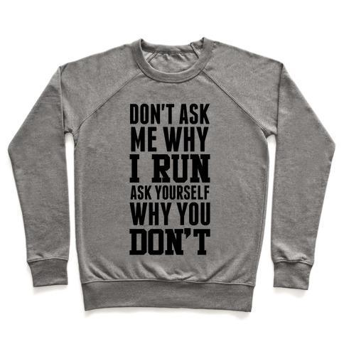 Virgin Teez  Pullover Crewneck Sweatshirt / x-small / Heathered Gray DON'T ASK ME WHY I RUN CREWNECK SWEATSHIRT