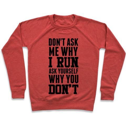 Virgin Teez  Pullover Crewneck Sweatshirt / x-small / Heathered Red DON'T ASK ME WHY I RUN CREWNECK SWEATSHIRT