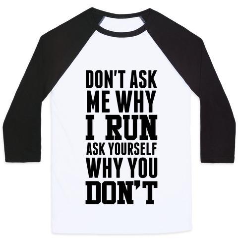Virgin Teez  Baseball Tee Unisex Classic Baseball Tee / x-small / White/Black DON'T ASK ME WHY I RUN UNISEX CLASSIC BASEBALL TEE