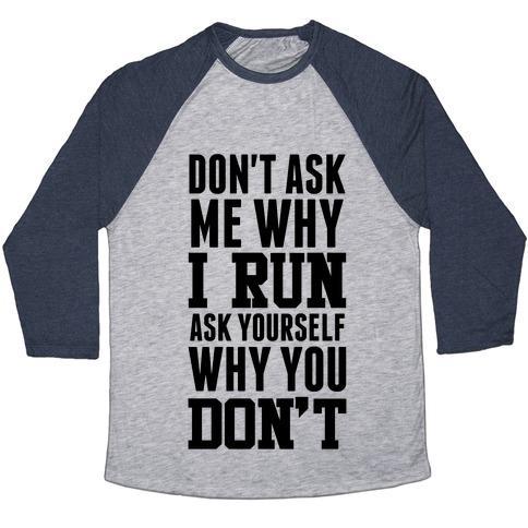 Virgin Teez  Baseball Tee Unisex Tri-Blend Baseball Tee / small / Athletic Gray / Navy DON'T ASK ME WHY I RUN UNISEX TRI-BLEND BASEBALL TEE