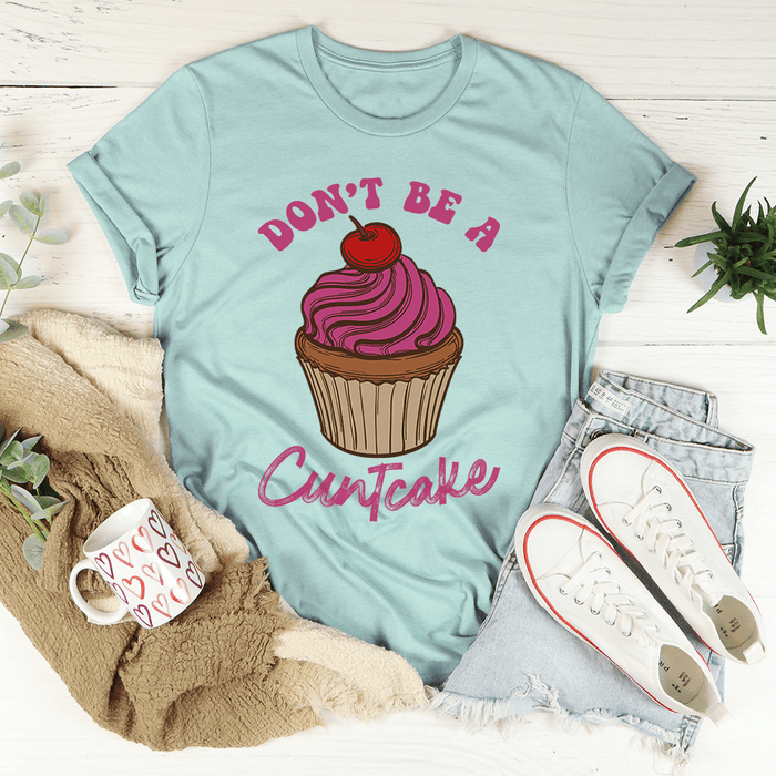 Don't Be A Cuntcake Tee