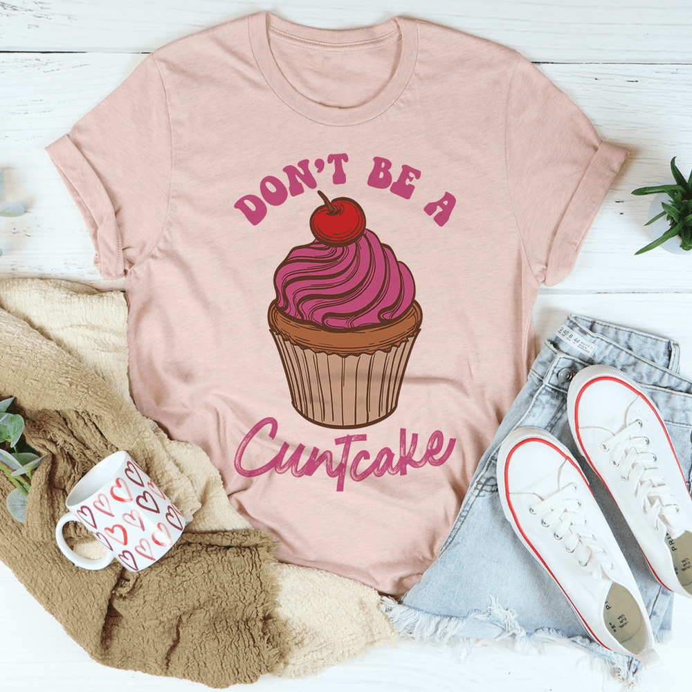 Don't Be A Cuntcake Tee