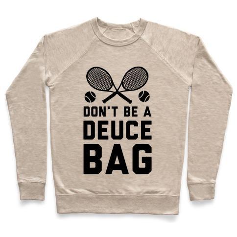 Virgin Teez  Pullover Crewneck Sweatshirt / x-small / Heathered Oatmeal DON'T BE A DEUCE BAG CREWNECK SWEATSHIRT