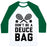 Virgin Teez  Baseball Tee Unisex Classic Baseball Tee / x-small / White/Dark Green DON'T BE A DEUCE BAG UNISEX CLASSIC BASEBALL TEE