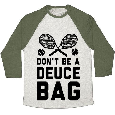 Virgin Teez  Baseball Tee Unisex Tri-Blend Baseball Tee / small / Oatmeal / Moss DON'T BE A DEUCE BAG UNISEX TRI-BLEND BASEBALL TEE