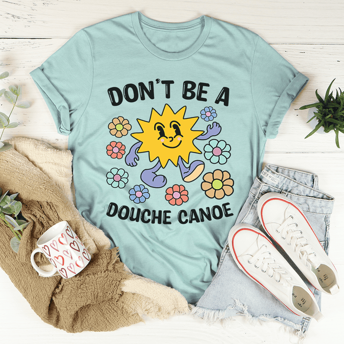 Don't Be A Douche Canoe T-Shirt