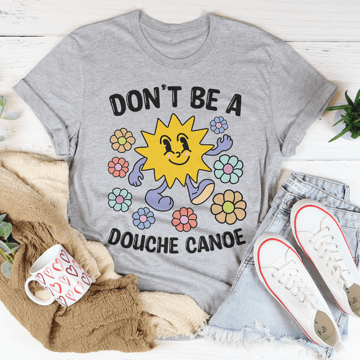 Don't Be A Douche Canoe T-Shirt