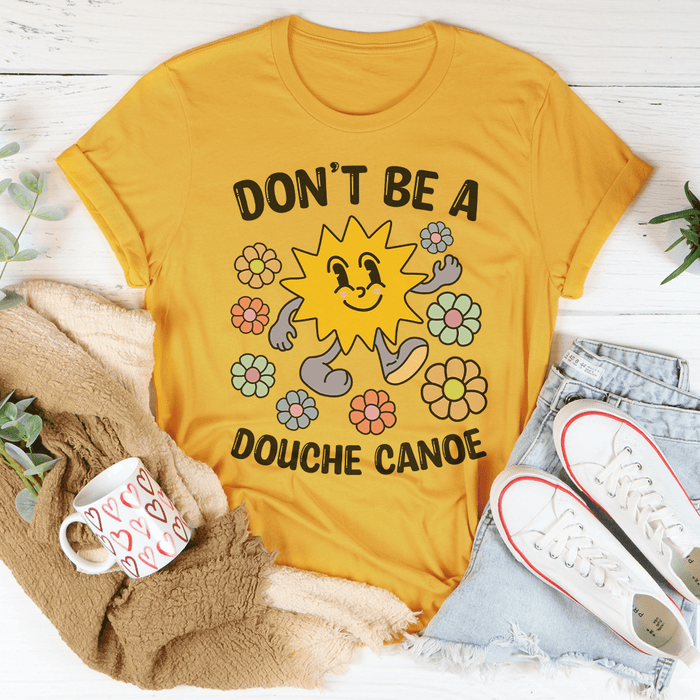 Don't Be A Douche Canoe T-Shirt