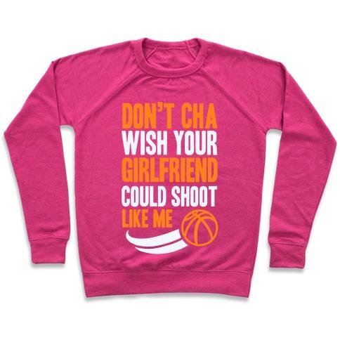 Virgin Teez  Pullover Crewneck Sweatshirt / x-small / Deep Pink DON'T CHA WISH YOUR GIRLFRIEND COULD SHOOT LIKE ME CREWNECK SWEATSHIRT