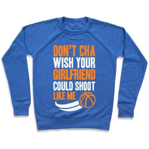 Virgin Teez  Pullover Crewneck Sweatshirt / x-small / Heathered Blue DON'T CHA WISH YOUR GIRLFRIEND COULD SHOOT LIKE ME CREWNECK SWEATSHIRT