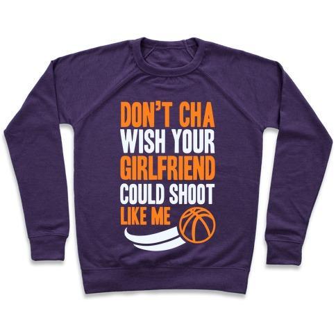 Virgin Teez  Pullover Crewneck Sweatshirt / x-small / Purple DON'T CHA WISH YOUR GIRLFRIEND COULD SHOOT LIKE ME CREWNECK SWEATSHIRT