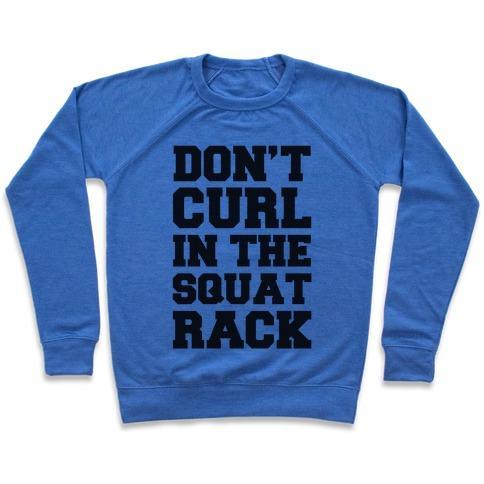 Virgin Teez  Pullover Crewneck Sweatshirt / x-small / Heathered Blue DON'T CURL IN THE SQUAT RACK CREWNECK SWEATSHIRT