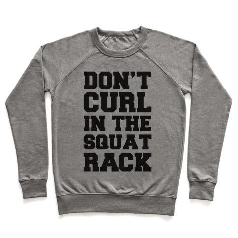 Virgin Teez  Pullover Crewneck Sweatshirt / x-small / Heathered Gray DON'T CURL IN THE SQUAT RACK CREWNECK SWEATSHIRT