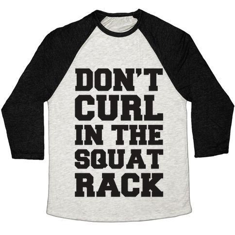 Virgin Teez  Baseball Tee Unisex Tri-Blend Baseball Tee / small / Oatmeal / Black DON'T CURL IN THE SQUAT RACK UNISEX TRI-BLEND BASEBALL TEE