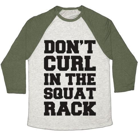 Virgin Teez  Baseball Tee Unisex Tri-Blend Baseball Tee / small / Oatmeal / Moss DON'T CURL IN THE SQUAT RACK UNISEX TRI-BLEND BASEBALL TEE